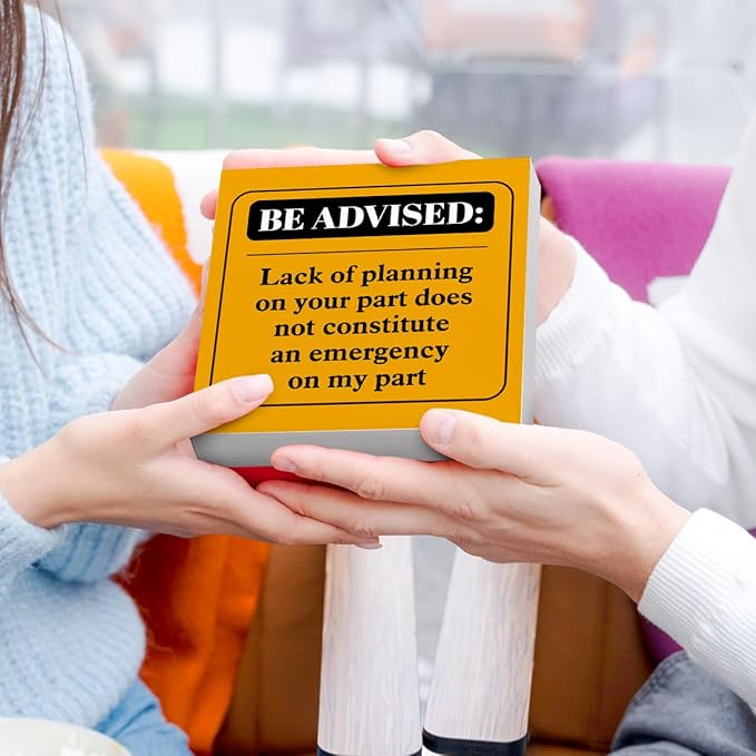 Funny Orange Office Wood Box Sign Be Advised Lack of Planning on Your Part Doesn't Constitute an Emergency on My Part Wooden Block Sign Humorous Desk Décor for Home Office