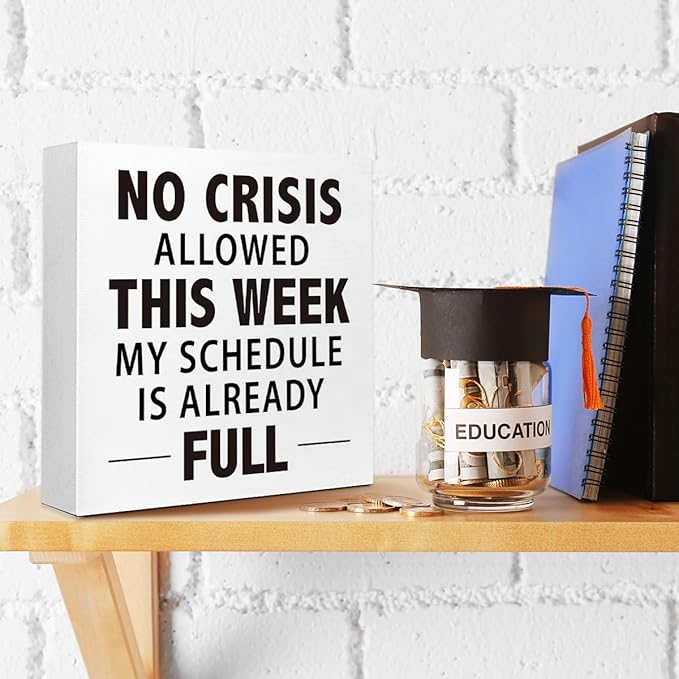 Wooden Block Sign "No Crisis Allowed this week my schedule is already full" 5x5x1 INCH, Office Humor Decor with Funny Workplace Quote, Vintage Style Plaque for Desk, Stress Relief Decor