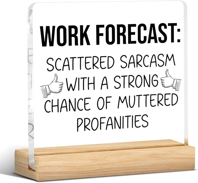 Funny Office Decor Sign, Humor Office Desk Sign for Coworker Boss Leader, Work Forecast Acrylic Desk Sign Decor Gift
