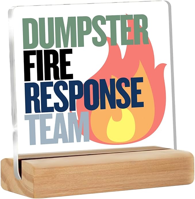 Funny Office Desk Decor Sign“Dumpster Fire Response Team” Acrylic Office Cubicle Decor Desk Accessories with Stand – Hilarious Christmas Gifts for Coworkers, Boss, or Friends–4x4 Inch