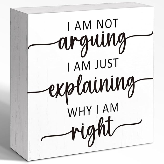 Funny Couple Wooden Block Sign "I Am Not Arguing I Am Just Explaining Why I Am Right" 5x5x1 INCH, Office Humor Decor with Funny Debate Quote, Vintage Style Plaque for Desk or Wall