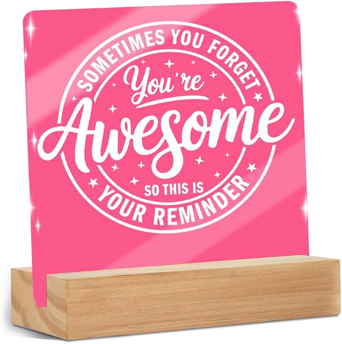 Motivational Reminder Quotes Desk Decor Acrylic Sign, Inspirational Appreciation Gifts Sometimes You Forget Your Awesome Gifts for Women, Pink Cute Desk Accessories Signs Room Office Cubicle Decor