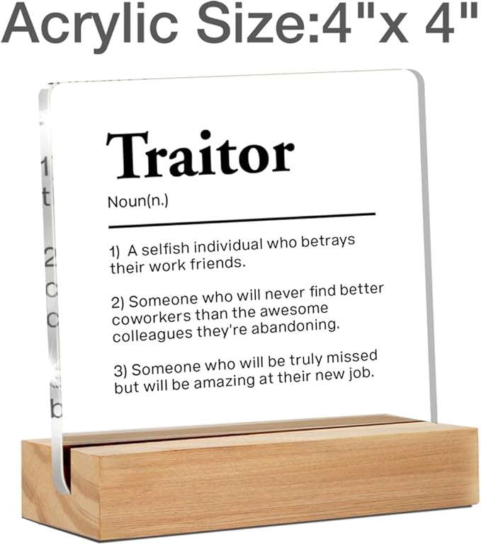 Humor Office Gift - Funny Office Coworker Gift Ideas - Going Away Gifts for Coworkers - Farewell Gifts for Coworkers Leaving - Traitor Definition Clear Desk Sign Decor Office Desk Decor (4 x 4 Inches)