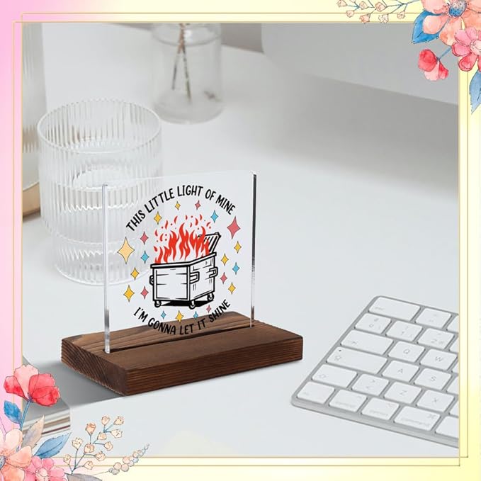 Funny Dumpster Fire Sign, Cute Dumpster Fire Plaque, Funny Office Gift for Managers, Coworkers, Office Humor Gift for Women, Modern Acrylic Desk Plaque, 10 x 10 x 1.5 cm,XXD57