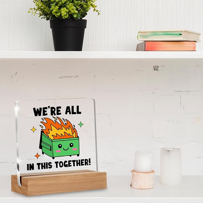 Dumpster Fire Desk Accessories, Funny Office Gifts for Coworkers Friends, Employee Appreciation Gifts, We're All in This Together Desk Dumpster Acrylic Signs Decorative 4 × 4 Inches