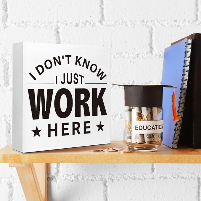 Funny Office Wood Box Sign - "I Don't Know I Just Work Here" Humorous Desk Decor, 5x5x1 Inch Wooden Block Sign for Workplace Wall & Desk, Sarcastic Office Decor for Employees