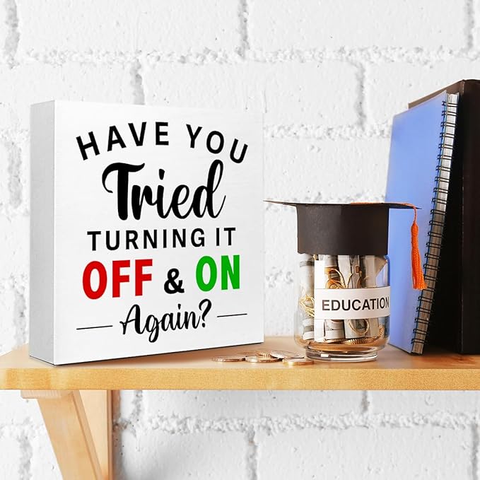 Funny Wooden Block Sign "Have You Tried Turning It Off and On Again?" 5x5x1 INCH, Tech Humor Office Decor, IT Support Plaque for Desk or Wall, Simple Style Computer Joke Display