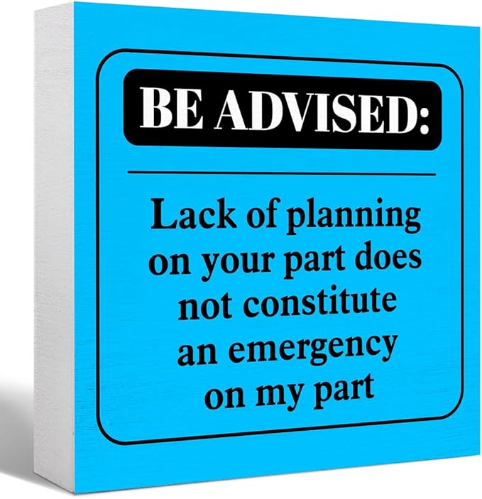 Funny Blue Office Wood Box Sign Be Advised Lack of Planning on Your Part Doesn't Constitute an Emergency on My Part Wooden Block Sign Humorous Desk Décor for Home Office,Funny Boss Gift