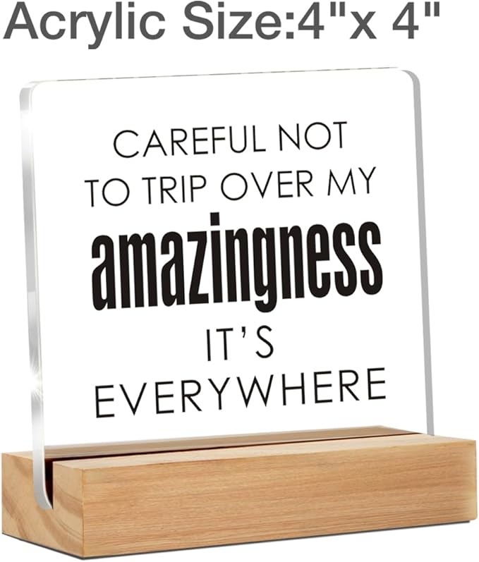 Funny Office Decor Signs, Careful Not To Trip Over My Amazingness Clear Desk Decorative Acrylic Sign With Wooden Stand for Office Desk Table Shelf