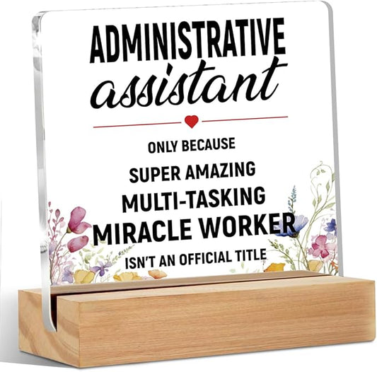 Administrative Assistant Gifts Acrylic Sign with Wood Stand, Secretary Gifts Bedroom Office Living Room Desk Cubicle Table Shelf Decor, Appreciation Gifts for Secretaries Women Coworker Friends