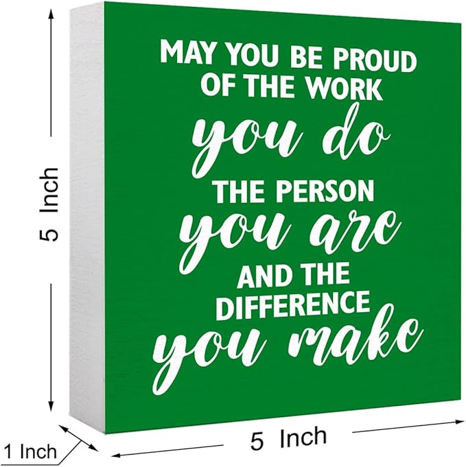 Inspirational Green Office Wood Box Sign May You be Proud of the Work You Do Wooden Block Sign Motivational Desk Décor for Home Office Cubicle,Cheer Up Gifts for Friend Coworker Employee