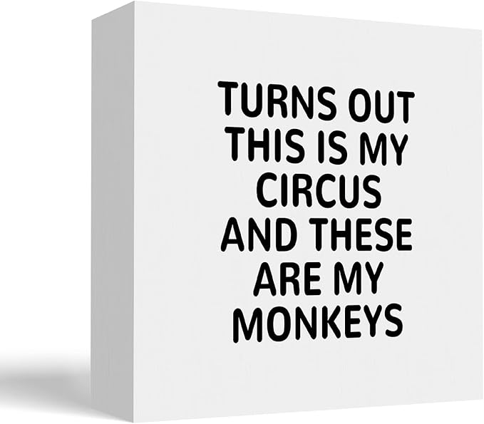 Funny White Office Home Desk Table Decor Wood Sign - Turns Out These Are My Monkeys And This Is My Circus, Fun Desk Accessories for Work, Office Decorations for Work Women, Boss Gift, 5x5 Inch