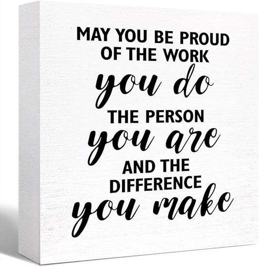 Inspirational Office Wood Box Sign May You be Proud of the Work You Do Wooden Block Sign Motivational Desk Décor for Home Office Cubicle Table Décor, Cheer Up Gifts for Friend Coworker Employee