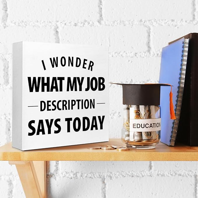 Wooden Block Sign "I Wonder What My Job" 5x5x1 INCH, Office Humor Decor with Sarcastic Message, Vintage Style Workplace Plaque for Desk or Wall, Cubicle Conversation Starter