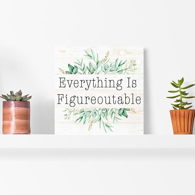 Everything is Figureoutable Sign Wood Box,Inspirational Quote Wooden Block Sign for Home Office Tabletop Shelf Decor 5" x 5",Motivational Desk Decor Accessories for Women