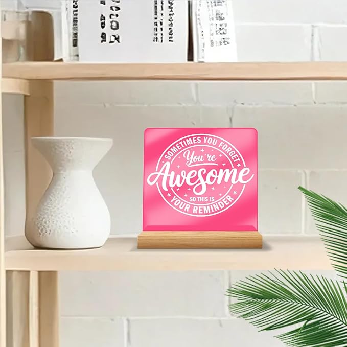Motivational Reminder Quotes Desk Decor Acrylic Sign, Inspirational Appreciation Gifts Sometimes You Forget Your Awesome Gifts for Women, Pink Cute Desk Accessories Signs Room Office Cubicle Decor