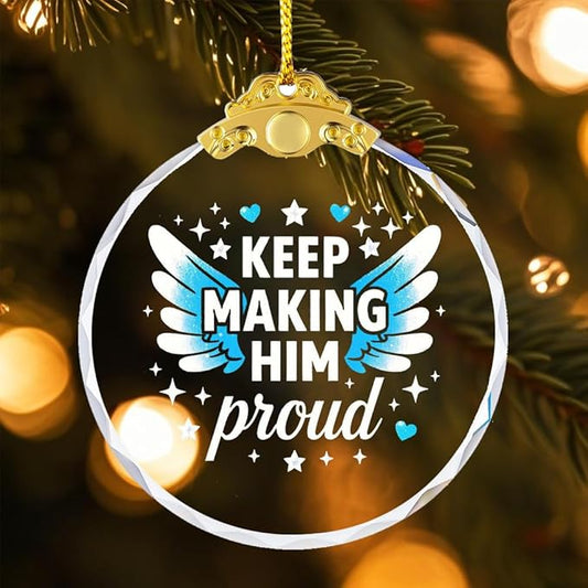Keep Making Him Proud, Bereavement Keepsake, Sympathy Gifts Loss of Loved One, Anniversary of Passing, Loss of Dad, Grandad or Dad Remembrance Gift, Memorial Gifts for Men Hanging Ornament