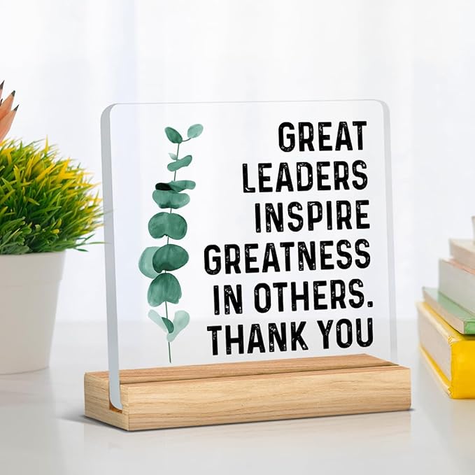 Best Leader Gift, Great Leader Gift for Women Men, Thank You Gifts for Leader Mentor Boss, Great Leaders Inspire Greatness in Others Acrylic Desk Sign Decor