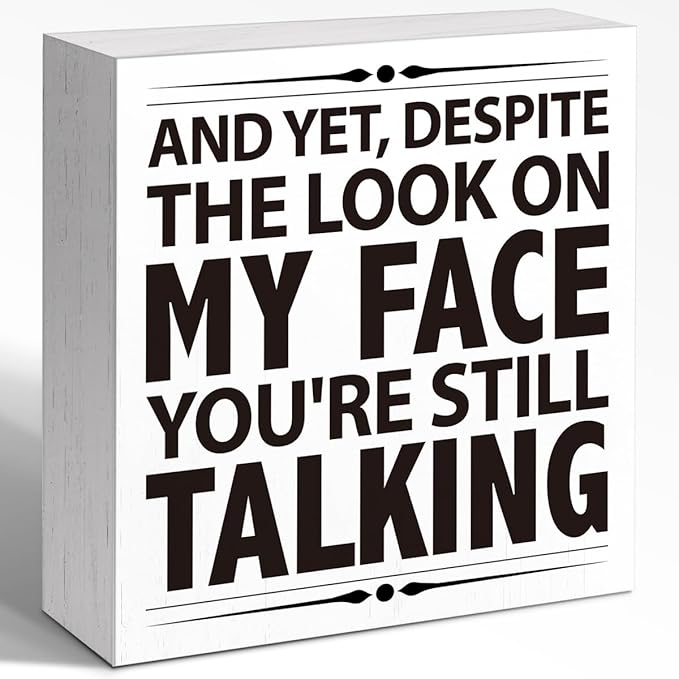 Funny Humorous Office Desk Decor - "YOU'RE STILL TALKING" Wooden Sign, 5x5 Inch Sassy Workplace Quote for Office Employees (Desktop/Wall Hanging)