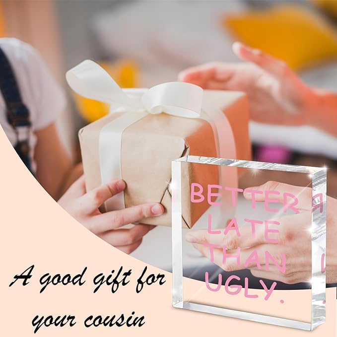 Better Late Than Ugly" Acrylic Desk Decor, 4x4 Inch Modern Clean Girly Aesthetic Desk Sign, Minimalist Humor Quote Wall Art And Shelf Decor For Office, Bathroom, Dresser Or Gag Gift