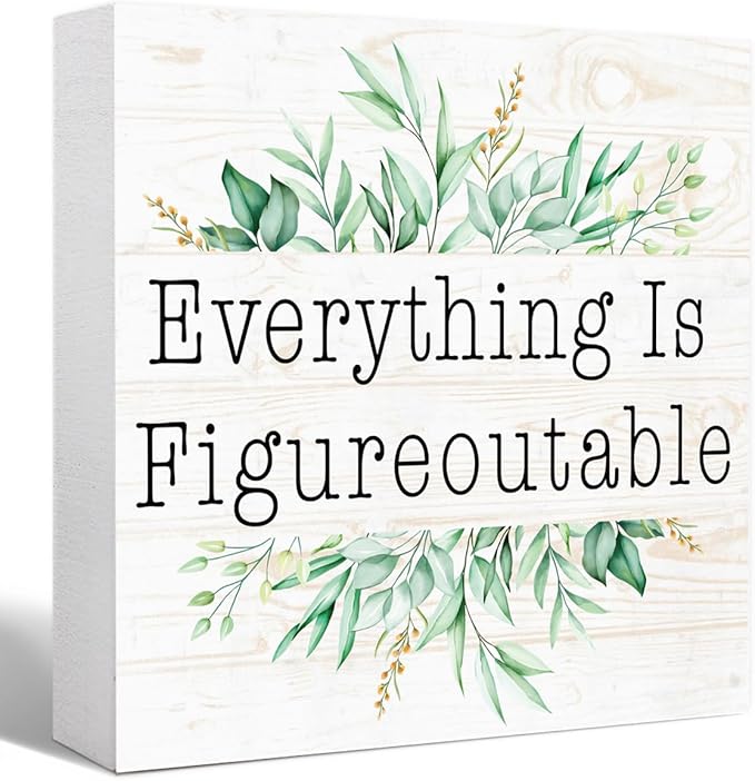Everything is Figureoutable Sign Wood Box,Inspirational Quote Wooden Block Sign for Home Office Tabletop Shelf Decor 5" x 5",Motivational Desk Decor Accessories for Women