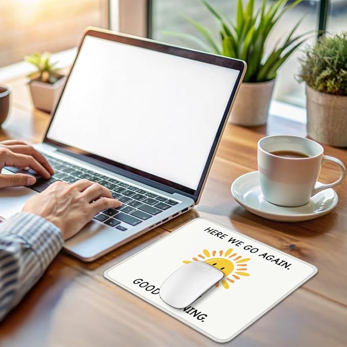 Here We Go Again. I Mean Good Morning Square Mouse Pad, Non-Slip Rubber Base Mouse Mat for Office Home Work Game Study, Office Humor Gag Gifts for Woman Boss Mentor Leader Coworker