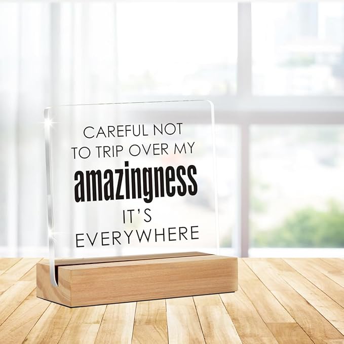 Funny Office Decor Signs, Careful Not To Trip Over My Amazingness Clear Desk Decorative Acrylic Sign With Wooden Stand for Office Desk Table Shelf