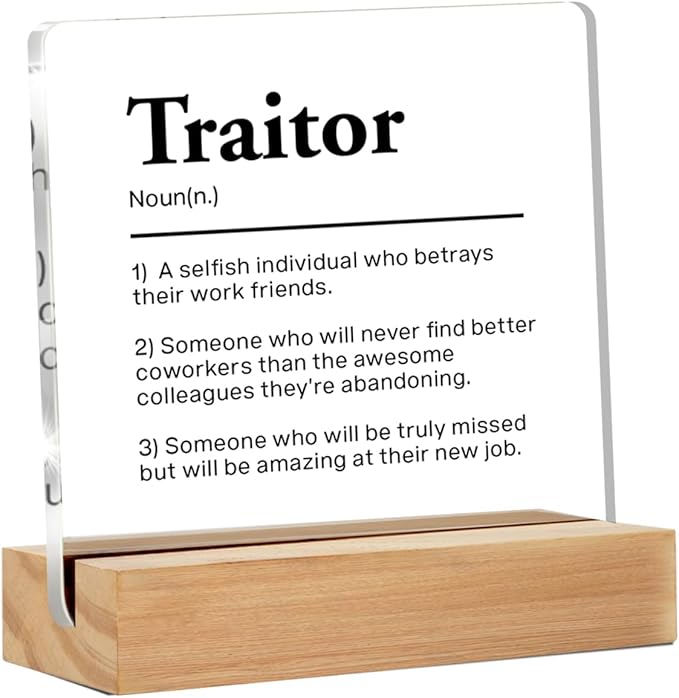 Humor Office Gift - Funny Office Coworker Gift Ideas - Going Away Gifts for Coworkers - Farewell Gifts for Coworkers Leaving - Traitor Definition Clear Desk Sign Decor Office Desk Decor (4 x 4 Inches)