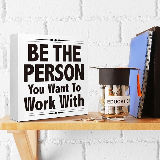 Be The Person You Want To Work With Desk Sign Wood Block Decor, Inspirational Office Wood Box Sign, Motivational Desk Accessories for Women Office Shelf 5x5x1 INCH