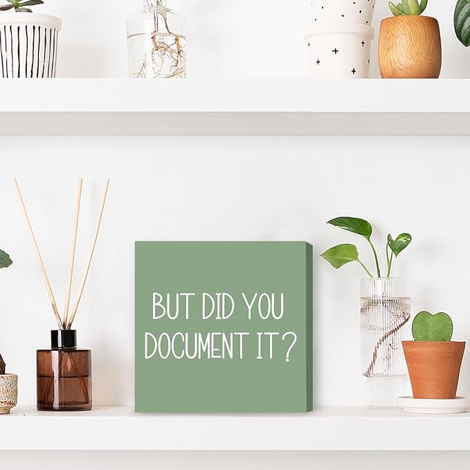 Sage Green Office Desk Accessories Decor Sign - Funny Office Wood Box Sign But Did You Document It Wooden Box Plaque Decorative