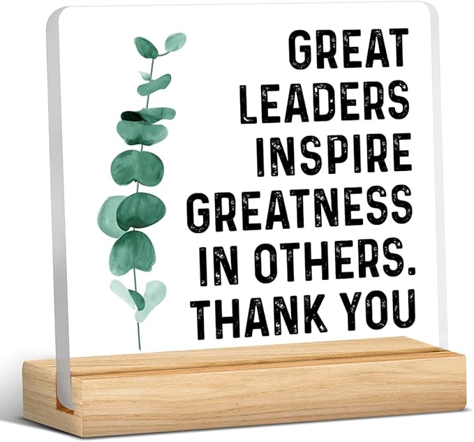 Best Leader Gift, Great Leader Gift for Women Men, Thank You Gifts for Leader Mentor Boss, Great Leaders Inspire Greatness in Others Acrylic Desk Sign Decor