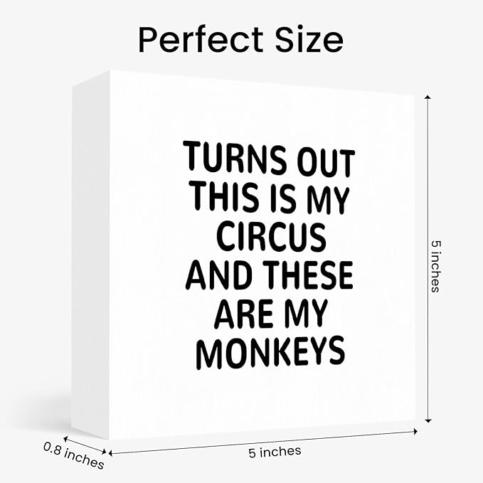 Funny White Office Home Desk Table Decor Wood Sign - Turns Out These Are My Monkeys And This Is My Circus, Fun Desk Accessories for Work, Office Decorations for Work Women, Boss Gift, 5x5 Inch