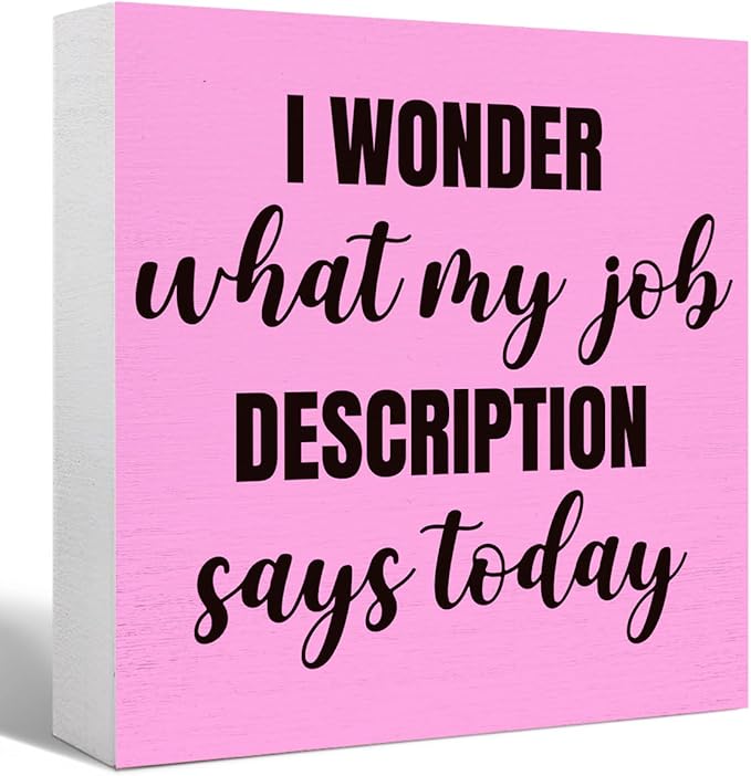 Funny Pink Office Wood Box Sign I Wonder What My Job Description Says Today Wooden Block Sign Humorous Desk Décor for Home Office Table Décor,Office Gift for Friend Coworker Employee