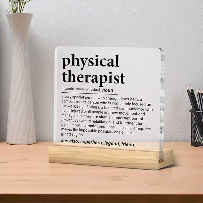 Physical Therapy Gifts, Physical Therapist Gift for Women Men, Funny Appreciation Gifts for Therapists Clear Acrylic Desk Decor Decorative Sign for Home Office, 4 x 4 Inches