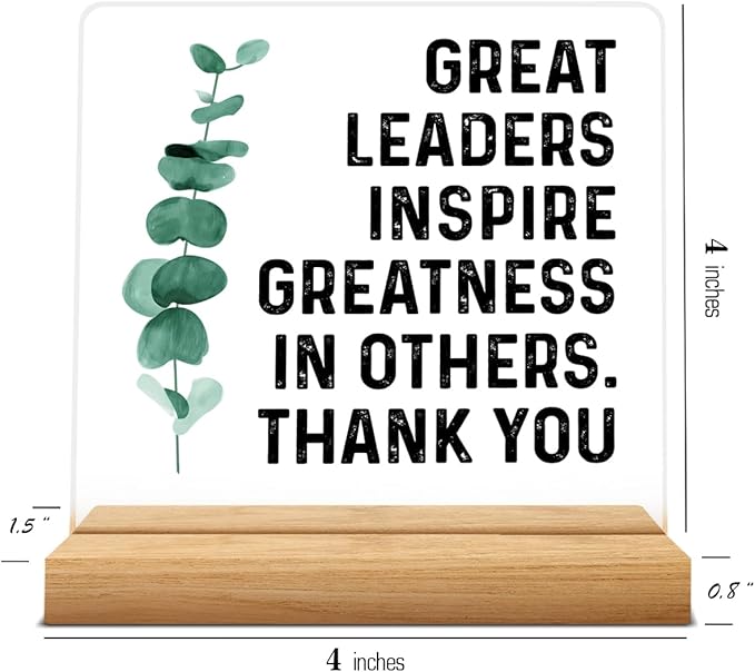 Best Leader Gift, Great Leader Gift for Women Men, Thank You Gifts for Leader Mentor Boss, Great Leaders Inspire Greatness in Others Acrylic Desk Sign Decor