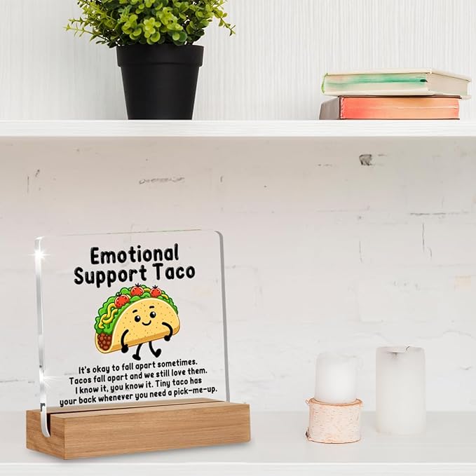 Taco Gifts for Her Him, Emotional Support Taco Acrylic Plaque Gifts for Women Men, Inspirational Office Gift for Employee Coworkers Desk Signs Decor 4 × 4 Inches