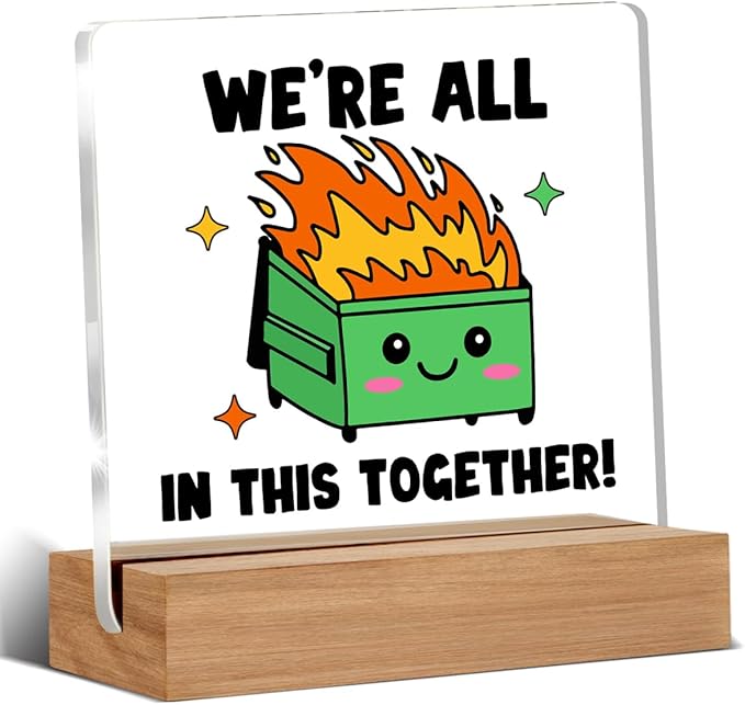Dumpster Fire Desk Accessories, Funny Office Gifts for Coworkers Friends, Employee Appreciation Gifts, We're All in This Together Desk Dumpster Acrylic Signs Decorative 4 × 4 Inches