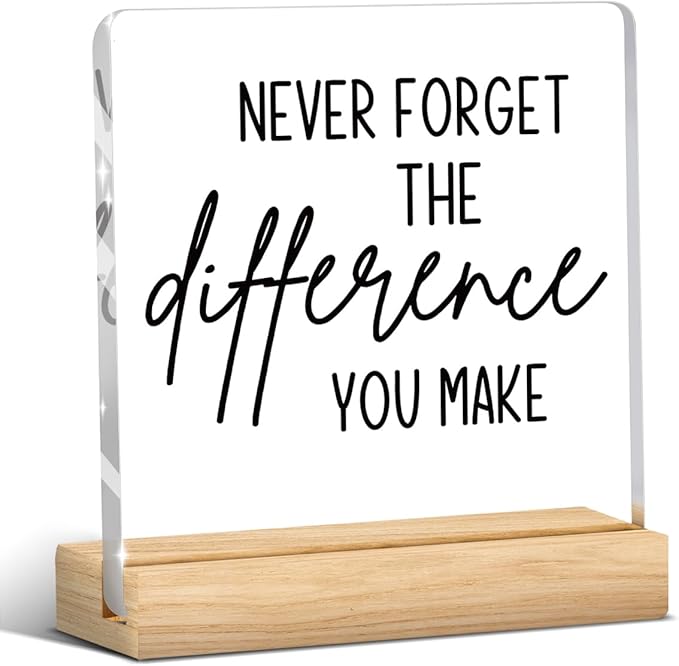 Employee Appreciation Gifts, Appreciation Gifts for Coworkers, Thank You Gifts for Women, Acrylic Sign With Wooden Stand for Office Desk Table Shelf-Never Forget The Difference You Make