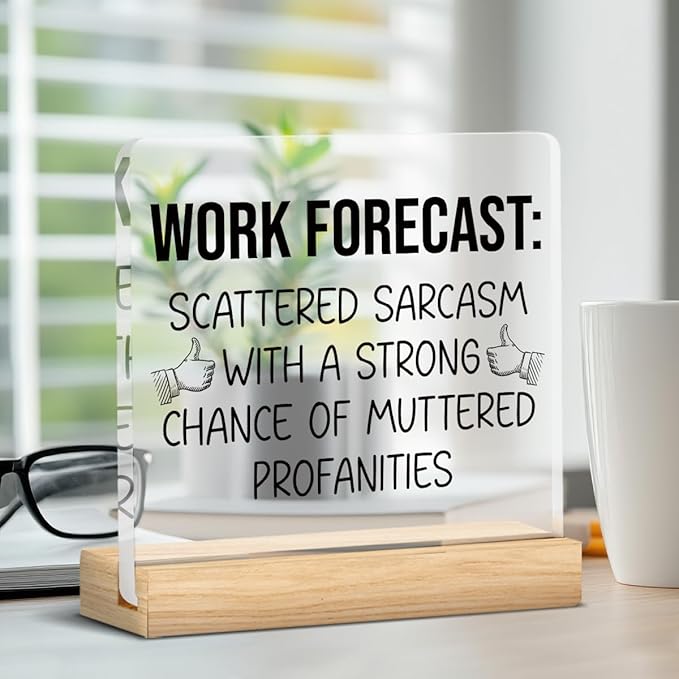 Funny Office Decor Sign, Humor Office Desk Sign for Coworker Boss Leader, Work Forecast Acrylic Desk Sign Decor Gift