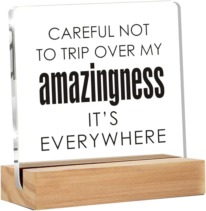 Funny Office Decor Signs, Careful Not To Trip Over My Amazingness Clear Desk Decorative Acrylic Sign With Wooden Stand for Office Desk Table Shelf