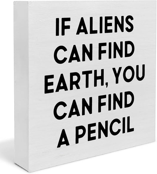 Funny Teacher Gifts for Students, If Aliens Can Find Earth You Can Find a Pencil Wood Sign, Science Biology Classroom Study Room Decor