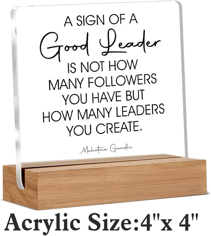 Leader Gift for Men Women Boss Mentor Leadership Gifts a Sign of a Good Leader Sayings Clear Desk Decorations Acrylic Sign With Wooden Stand for Desk Table Shelf