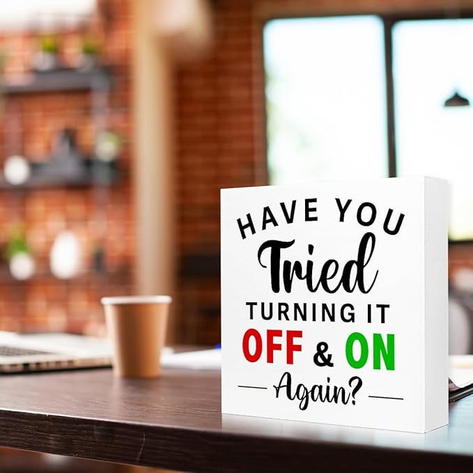 Funny Wooden Block Sign "Have You Tried Turning It Off and On Again?" 5x5x1 INCH, Tech Humor Office Decor, IT Support Plaque for Desk or Wall, Simple Style Computer Joke Display