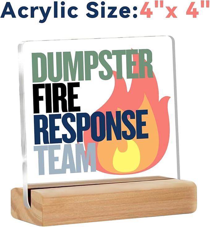 Funny Office Desk Decor Sign“Dumpster Fire Response Team” Acrylic Office Cubicle Decor Desk Accessories with Stand – Hilarious Christmas Gifts for Coworkers, Boss, or Friends–4x4 Inch