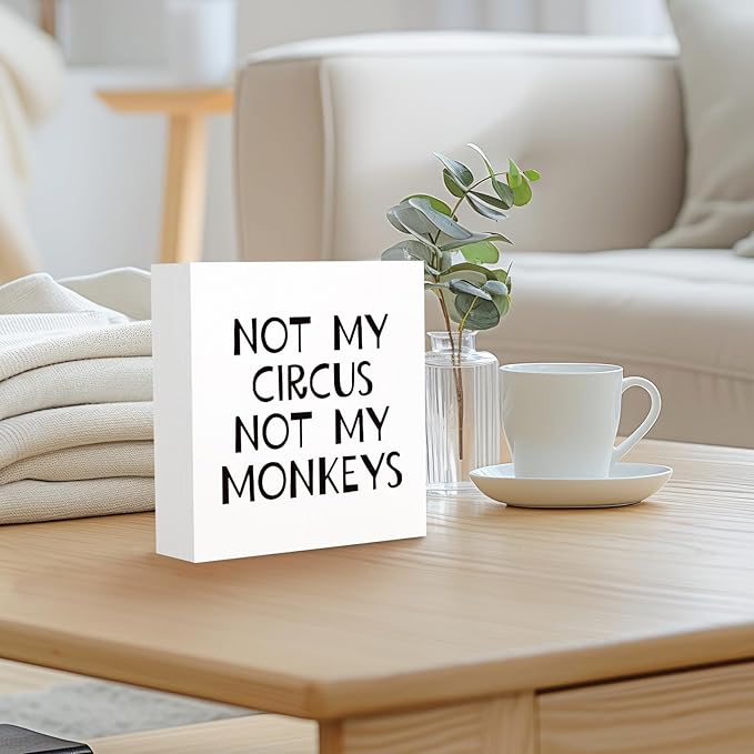 Funny Office Sign - Not My Circus Not My Monkeys Wooden Box - Sarcastic Gifts for Coworkers - Wood Block for Home, Workplace Desk, Shelf, Table Decor - 5x5 Inch