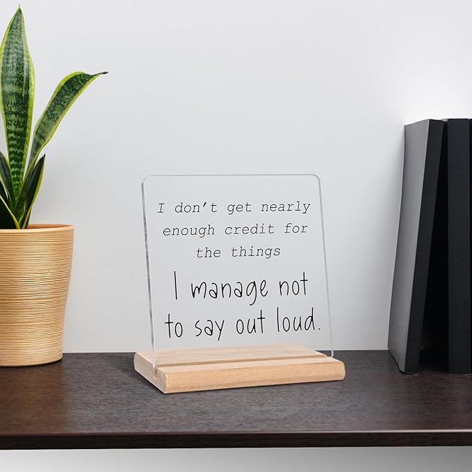 Funny Office Gifts for Work Women Men, I Don't Get Nearly Enough Credit for the Things I Manage Not to Say Out Loud Acrylic Decorative Sign, for Coworker, Colleague