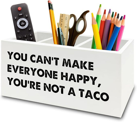 Funny Taco Gifts Pen Pencil Holder Organizer for Desk, You Can't Make Everyone Happy You're Not a Taco Funny Wooden Box Sign for Home Office Desk Tabletop Decorations