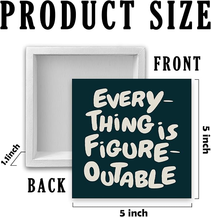 Inspirational Cyan Office Decor, Every Thing is Figure Outable Motivational Office Accessories Wooden Box Sign, Inspirational Gifts for Women, Men Wall Desk Shelf Tabletop Decoration 5x5In