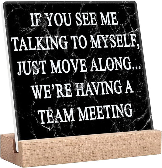 Funny Office Desk Decor Signs Cubicle Decorations for Women Work Desk Accessories Cute Office Cubicle Decor Fun Office Gifts for Men - If You See Me Talking to Myself We're Having a Team Meeting Sign