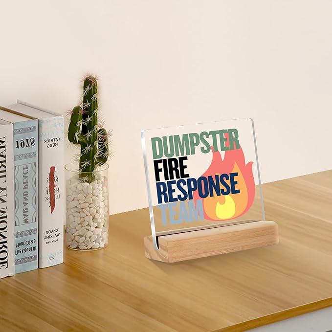 Funny Office Desk Decor Sign“Dumpster Fire Response Team” Acrylic Office Cubicle Decor Desk Accessories with Stand – Hilarious Christmas Gifts for Coworkers, Boss, or Friends–4x4 Inch